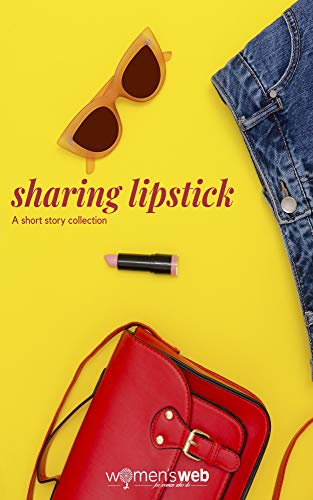Sharing Lipstick- Womens Web Anthology