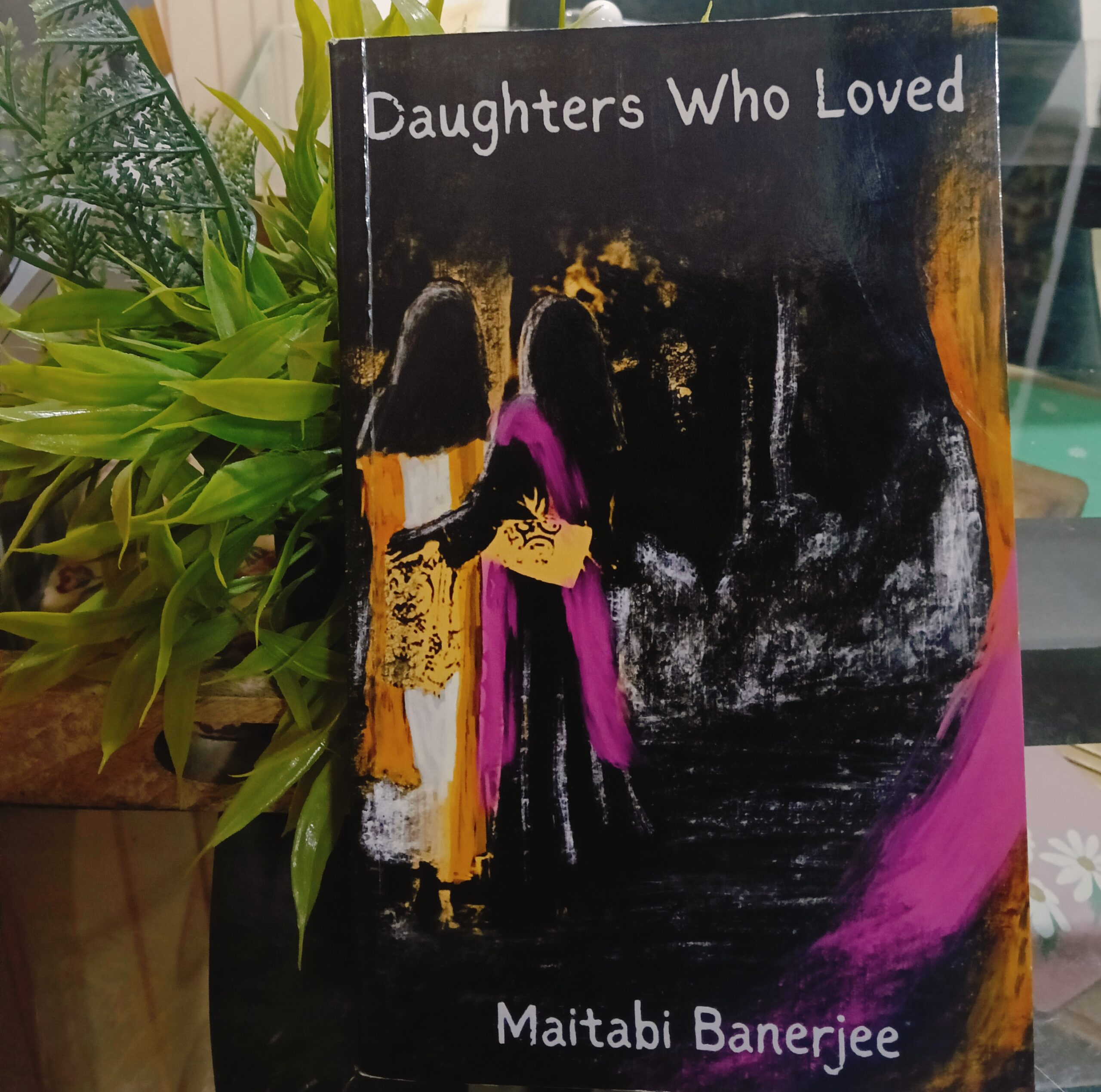 ‘Daughters Who Loved’ by Maitabi Banerjee.